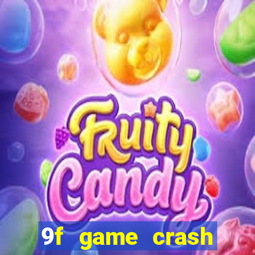 9f game crash ganhar dinheiro